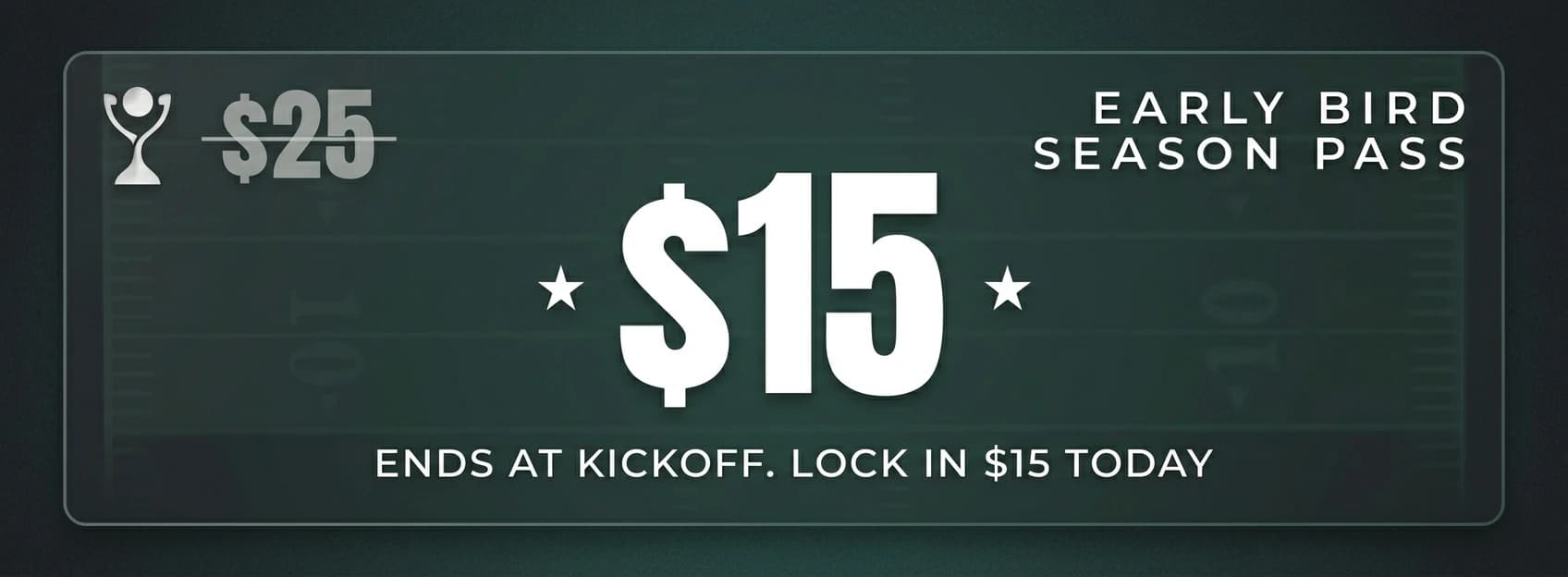 Early Bird Season Pass - $15